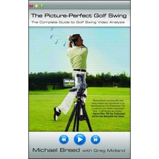 (영문도서) The Picture-Perfect Golf Swing: The Complete Guide to Golf Swing Video Analysis Paperback, Atria Books, English, 9780743290272