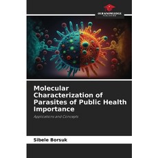 (영문도서)Molecular Characterization of Parasites of Public Health Importance Paperback, Our Knowledge Publishing, English, 9786209485428 Our Knowledge Publishing, English, 9786209485428