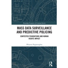 (영문도서)Mass data surveillance and predictive policing: Contested Foundations and Human... Paperback, Routledge, English, 9781032825939 Routledge, English, 9781032825939