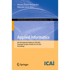 (영문도서) Applied Informatics: 6th International Conference Icai 2023 Guayaquil Ecuador October 26-... Paperback, Springer, English, 9783031468124