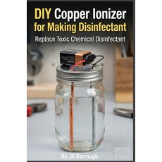 (영문도서)DIY Copper Ionizer for Making Disinfectant Paperback, Jd Dorrough, English, 9798995973119