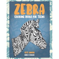 Cute Animal Coloring Books for Teens - Under 10 Dollars - Zebra Paperback, Independently Published