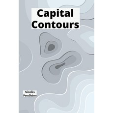 (영문도서)Capital Contours: Orchestrating Government Budgets for National Prosperity Paperback, Nicolas Pendleton, English, 9798349521577