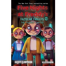 The Puppet Carver:An Afk Book (Five Nights at Freddy's: Fazbear Frights #9) 9, English, 9781338739992