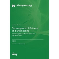 (영문도서) Convergence of Science and Engineering: A Promising Window toward Improving the... Hardcover, Mdpi AG, English, 9783725829323
