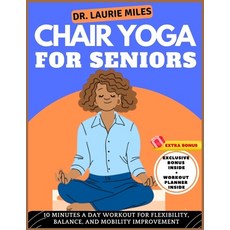 (영문도서) Chair Yoga For Seniors: 10 Minutes A Day Workout for Flexibility Balance and Mobility Impro... Paperback, Independently Published, English, 9798866891467