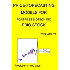 Price-Forecasting Models for Fortress Biotech Inc FBIO Stock Paperback, Independently Published, English, 9798741809372