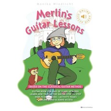 Merlin's Guitar Lessons - Based on the Classical Guitar Method: Guitar Book for Kids of 5 and Upward... Paperback, Independently Published, English, 9798713082055