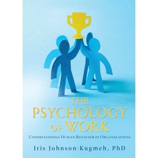 (영문도서)The Psychology of Work: Understanding Human Behavior in Organizations Paperback, Xulon Press, English, 9798868519772