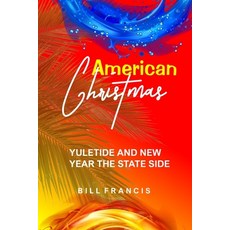 (영문도서) American Christmas: Yuletide and Year the Stateside Paperback, Independently Published, English, 9798867711993
