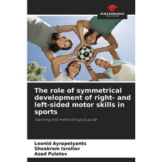 (영문도서)The role of symmetrical development of right- and left-sided motor skills in sports Paperback, Our Knowledge Publishing, English, 9786208484804