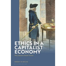 (外文書)Ethics in a Capitalist Economy: Why Markets Need Virtues Hardcover, Bloomsbury Academic, English