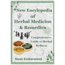 (영문도서) New Encylopedia of Herbal Medicine & Remedies: Comprehensive Guide to Herbal Wellness Paperback, Independently Published, English, 9798876783059