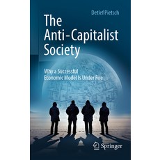 (英文圖書)The Anti-Capitalist Society: Why a Successful Economic Model Is Under Fire 精裝版, Springer, 英文