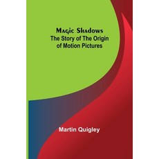 (영문도서) Magic Shadows: The Story of the Origin of Motion Pictures Paperback, Alpha Edition, English, 9789356705029