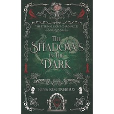 (영문도서)The Shadows in the Dark: Book 2 of The Eternal Light Chronicles Paperback, Nina Kim Treboux, English, 9781069076731