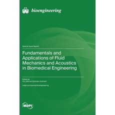 (영문도서) Fundamentals and Applications of Fluid Mechanics and Acoustics in Biomedical En... Hardcover, Mdpi AG, English, 9783725827480