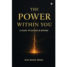 (영문도서)The Power Within You: A Guide to Success & Beyond Paperback, Notion Press, English, 9798901365366