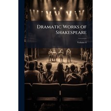 (영문도서)Dramatic Works of Shakespeare; Volume 6 Paperback, Nabu Press, English, 9781144865014