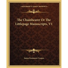 (영문도서) The Chainbearer Or The Littlepage Manuscripts V1 Paperback, Kessinger Publishing, English, 9781162690599