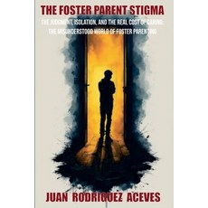 (영문도서)The Foster Parents Stigma Paperback, Juan Rodrigez Aceves, English, 9798232476991