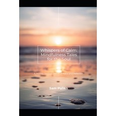 (영문도서)Whispers Of Calm: Mindfulness Tales for the Soul Paperback, Independently Published, English, 9798243712460