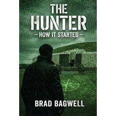 (영문도서)The Hunter: How It Started Paperback, Brad Bagwell Books, English, 9781972628126