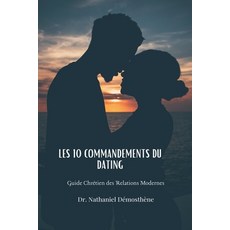 (英文圖書)Les 10 Commandements du Dating： Guide Chrétien des Relations Modernes 平裝版, Nathaniel Demosthene, 英文