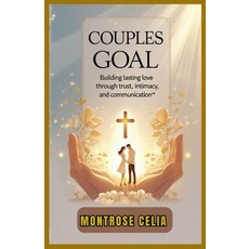 (英文圖書)Couples Goal: Building lasting love through trust intimacy and communication 平裝版, Independently Published, 英文