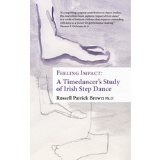 (영문도서)Feeling Impact: A Timedancer's Guide to Impact-Driven Dance Hardcover, Rustle Media LLC, English, 9798218825201