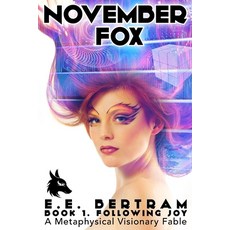 (영문도서) November Fox - Book 1. Following Joy: A Metaphysical Visionary Fable Paperback, Esther Bertram, English, 9780995381315