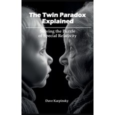 (영문도서)The Twin Paradox Explained: Solving the Puzzle of Special Relativity Hardcover, Green Parrot Media, English, 9798898660123
