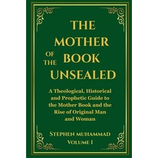 (영문도서)The Mother of the Book Unsealed Volume I Paperback, Stephen Muhammad, English, 9798232380557