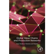 Global Value Chains and Production Networks: Case Studies of Siemens and Huawei Paperback, Academic Press, English, 9780128148471