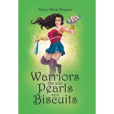 Warriors Are Like Pearls and Biscuits Hardcover, WestBow Press