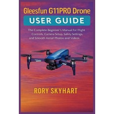 (영문도서)Gleesfun G11PRO Drone User Guide: The Complete Beginner's Manual for Flight Cont... Paperback, Independently Published, English, 9798241860842