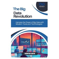 (영문도서) The Big Data Revolution: Harness the Power of Big Data with Modern Tools and Te... Paperback, Independently Published, English, 9798306260044