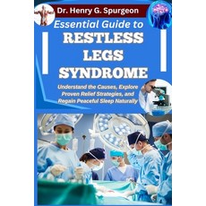 (영문도서)Essential Guide to Restless Legs Syndrome: Understand the Causes Explore Proven... Paperback, Independently Published, English, 9798262647248