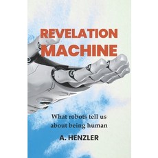 (영문도서)Revelation Machine: What robots tell us about being human Paperback, Independently Published, English, 9798242712232