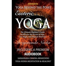 (영문도서) Yoga Beyond the Poses - Esoteric Yoga: Including A Premium Audiobook: Yoga Nidra Meditation -... Paperback, Bhagwan, English, 9789198839272