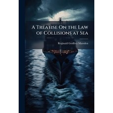 (영문도서)A Treatise On the Law of Collisions at Sea: With an Appendix Containing Extracts... Paperback, Nabu Press, English, 9781145771437