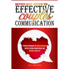 (영문도서)Seven Key Steps to Effective Couples' Communication: Proven Strategies to Foster... Paperback, Universal Book Publications, English, 9798894067643