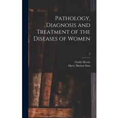 (영문도서) Pathology Diagnosis and Treatment of the Diseases of Women; 2 Hardcover, Legare Street Press, English, 9781013468230