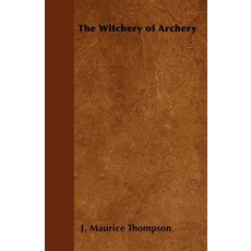(영문도서) The Witchery of Archery Paperback, Home Farm Books, English, 9781446528198