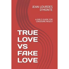 (英文圖書)True Love Vs Fake Love: A Girl's Guide for Choosing Wisely 平裝版, Independently Published, 英文