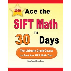 Ace the SIFT Math in 30 Days: The Ultimate Crash Course to Beat the SIFT Math Test Paperback, Effortless Math Education