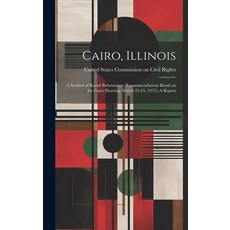 (영문도서) Cairo Illinois: A Symbol of Racial Polarization (recommendations Based on the Cairo Hearing ... Hardcover, Legare Street Press, English, 9781019949498