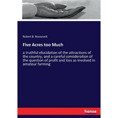 (英文圖書)Five Acres too Much: a truthful elucidation of the attractions of the country a... 平裝版, Hansebooks, 英文
