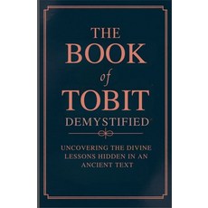 (英文圖書)The Book of Tobit Demystified: Uncovering the Divine Lessons Hidden in an Ancien... 平裝版, Independently Published, 英文