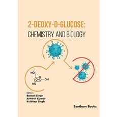 (영문도서) 2-Deoxy-D-Glucose: Chemistry and Biology Paperback, Bentham Science Publishers, English, 9789815305173